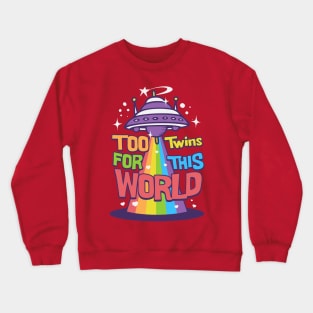 Too twins this world Crewneck Sweatshirt